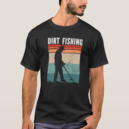 Dirt Fishing Metal Detecting T-shirt (Voorkant)