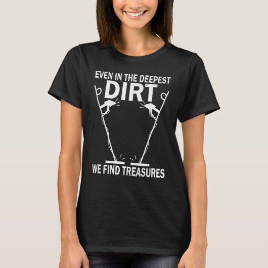 Dirt Fishing Treasure Detecting Metal Detector_2 T-shirt (Voorkant)