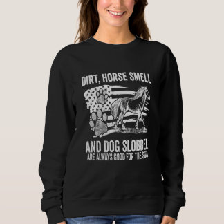 Dirt Horse Smell And Dog Slobber American Flag Trui
