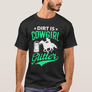 Dirt is grappig Barrel Racing Barrel Racer Meisje T-shirt