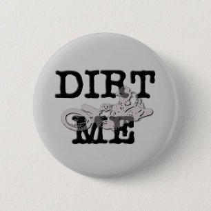 Dirt Me Motocross Dirt Bike Button