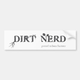 Dirt Nerd - Proud Urban Farmer Bumpersticker