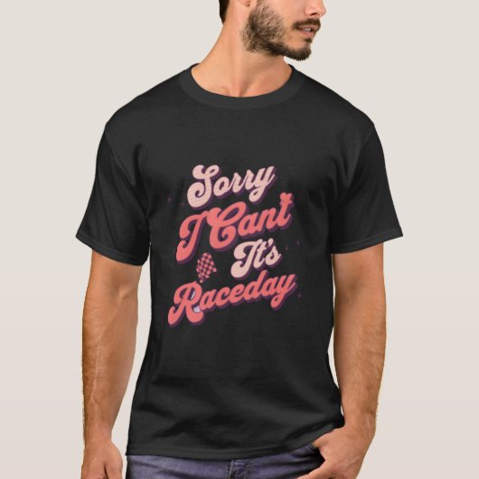Dirt Racing Auto Car Racing Quote Sorry I Can'T It T-shirt (Voorkant)