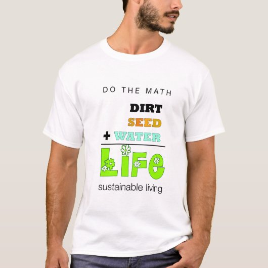 Dirt + Seed + Water = Leven (mannen) T-shirt (Voorkant)
