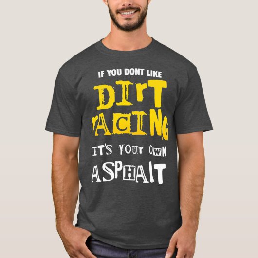 Dirt Track Racing Outfit als je niet graag vuil be T-shirt (Voorkant)