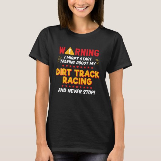 Dirt Track Racing Racer Joke Graphic T-shirt (Voorkant)