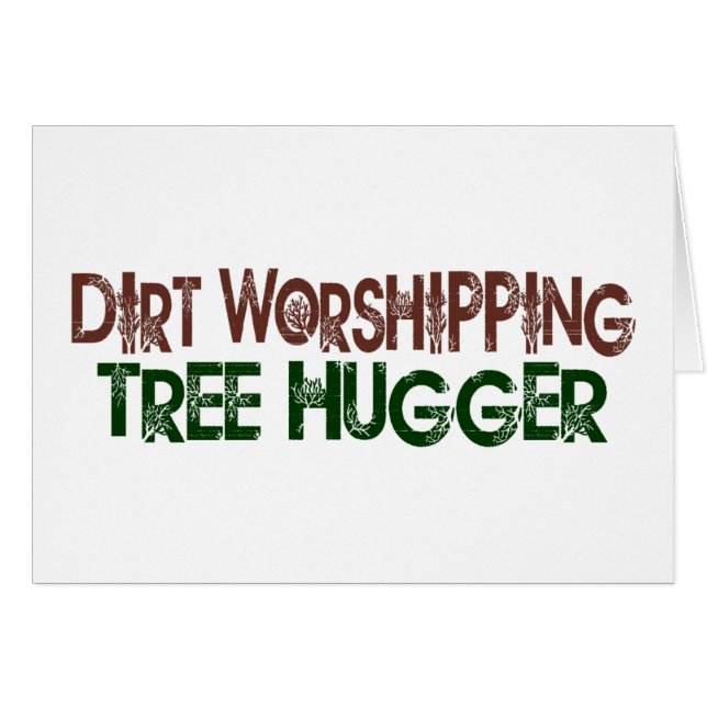 Dirt Worshipping Tree Hugger (Voorkant Horizontaal)