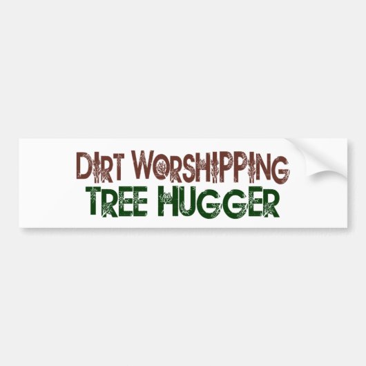 Dirt Worshipping Tree Hugger Bumpersticker (Voorkant)