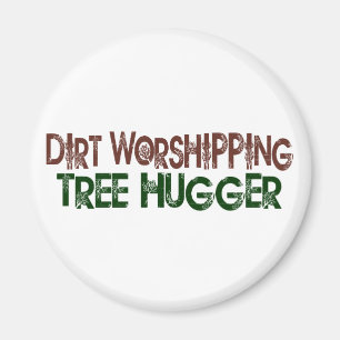 Dirt Worshipping Tree Hugger Magneet