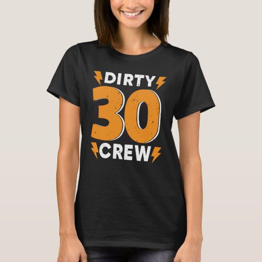 Dirty 30 Crew 30 jaar oud 30 jaar oud voor bei T-shirt (Voorkant)