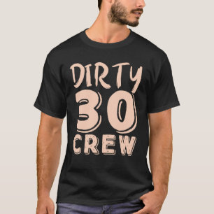 Dirty 30 Crew 30 jaar oud 30 jaar oud voor bei T-shirt