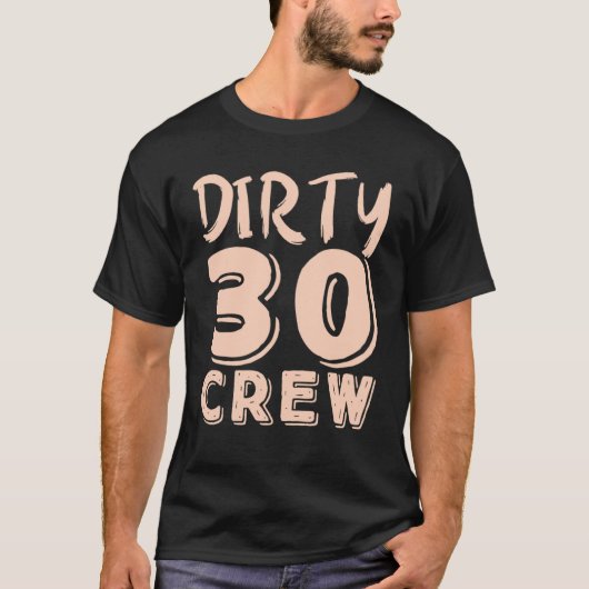 Dirty 30 Crew 30 jaar oud 30 jaar oud voor bei T-shirt (Voorkant)