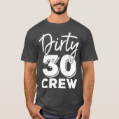 Dirty 30 Crew 30th Birthday Squad T-shirt (Voorkant)