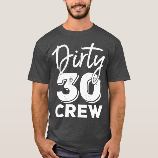 Dirty 30 Crew 30th Birthday Squad T-shirt (Voorkant)