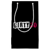 Dirty 30 Dertigste Celebrate Dirty Birthday Party Klein Cadeauzakje (Voorkant)