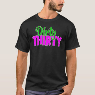 Dirty 30 en Flirty Happy 30th Birthday Koop me een T-shirt