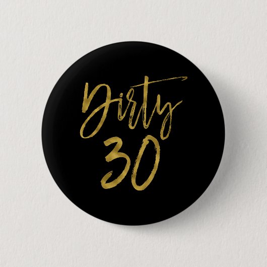 Dirty 30 Gold Foil Verjaardag Button (Voorkant)