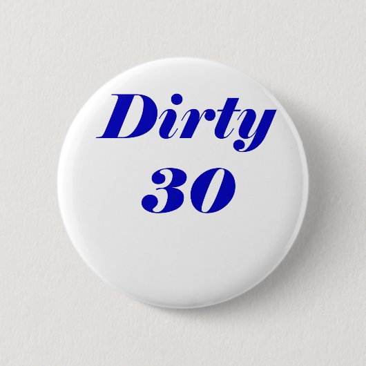 Dirty 30 ronde button 5,7 cm (Voorkant)