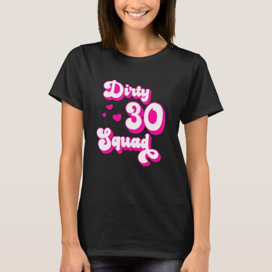 Dirty 30 Squad - 30 jaar oud ontwerp van Bestie Gr T-shirt (Voorkant)