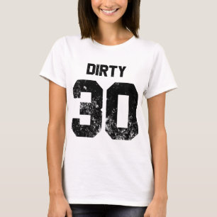 Dirty 30 t-shirt