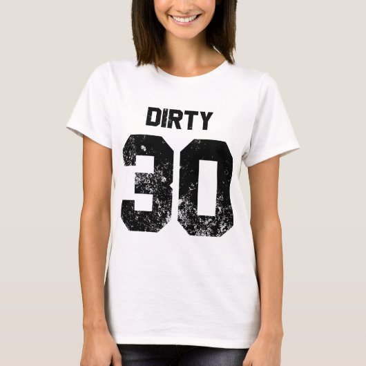 Dirty 30 t-shirt (Voorkant)