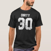 Dirty 30 t-shirt (Voorkant)