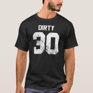 Dirty 30 t-shirt