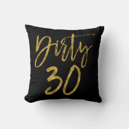 Dirty 30 Verjaardag Gold Foil en Black Party Pillo Kussen