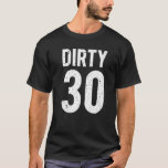 Dirty 30 Years Old Ideas for 30th Birthday Guy pre T-shirt<br><div class="desc">Deze man is Dirty 30 is een geweldige 30e verjaardag-cadeaugedachte voor Cadeaus 30 jaar oud Man,  vader,  broer,  oom,  papa,  opa,  oud Man,  man,  vrienden om de 30e dag feest te vieren. Dit is de beste voor 30e verjaardag en maak ook een feestdag</div>