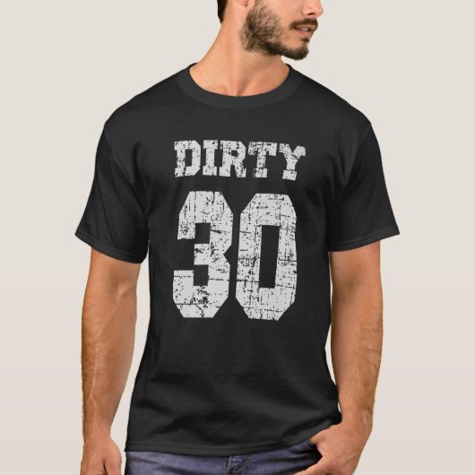 Dirty 30th Birthday, 30th Birthday T-shirt (Voorkant)