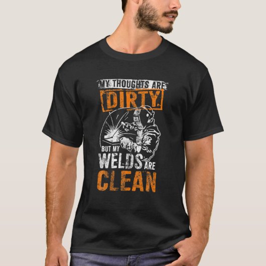 DIRTY DENKT DAT CLEAN ZICH BEWUST VAN Funny Welder T-shirt (Voorkant)