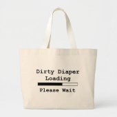 Dirty Diaper Loading... Een ogenblik geduld Grote Tote Bag (Voorkant)
