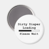Dirty Diaper Loading... Een ogenblik geduld Magneet (Voorkant / Achterkant)