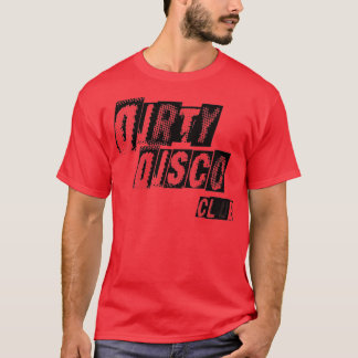 Dirty Disco club T-shirt