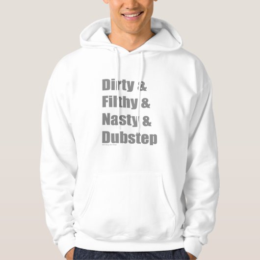 Dirty & Filthy & Grimey & Dubstep Hoodie (Voorkant)