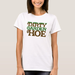 Dirty Garden HOE T-shirt