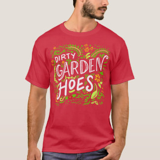 Dirty Garden Hoes T-shirt