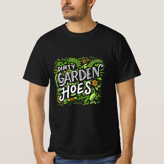 Dirty Garden Hoes T-shirt (Voorkant)