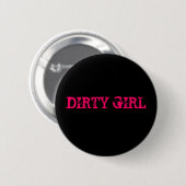 DIRTY GIRL RONDE BUTTON 5,7 CM (Voorkant /achterkant)