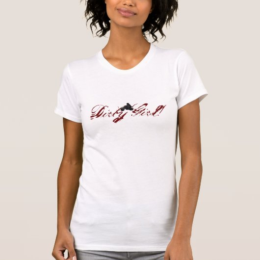 Dirty Girl. T-shirt (Voorkant)
