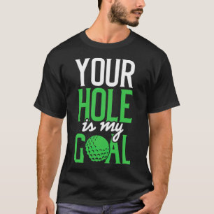 Dirty Golf Gezegde Je Hole is mijn golf T-shirt