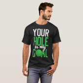 Dirty Golf Gezegde Je Hole is mijn golf T-shirt (Voorkant volledig)