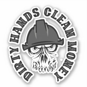 Dirty Hands Clean Money Sticker