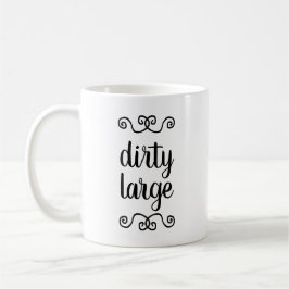 "Dirty Large"-mok Koffiemok