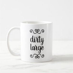 "Dirty Large"-mok Koffiemok