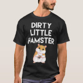 Dirty Little Hamster Cute Hamster Afbeelding T-shirt (Voorkant)