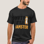 Dirty Little Hamster Hamster Pet Owner Animal Ro T-shirt (Voorkant)