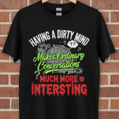 Dirty Mind Funny Quote T-shirt