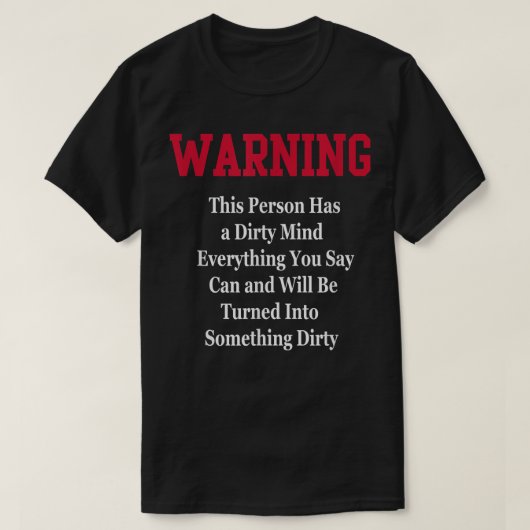 Dirty Mind Warning  Humor Funny Novelty Gag Gift  T-shirt (Design voorkant)