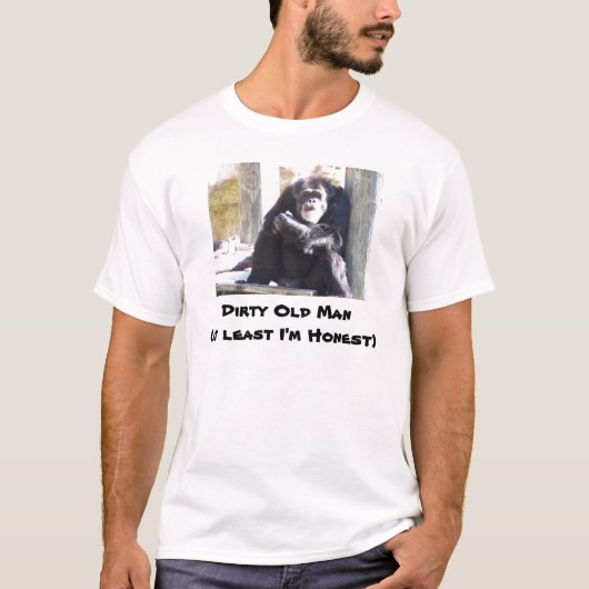 , Dirty Old Man (tenminste ik ben eerlijk) T-shirt (Voorkant)